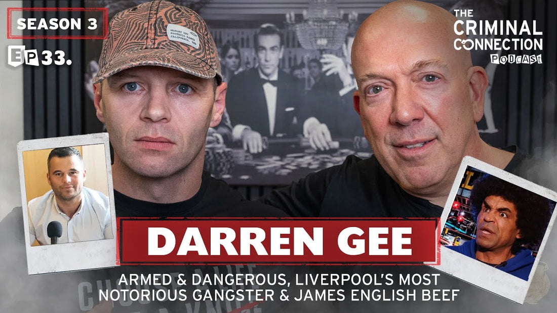 Episode 33: Darren Gee - Armed & Dangerous, Liverpool's Most Notorious Gangster & James English Beef