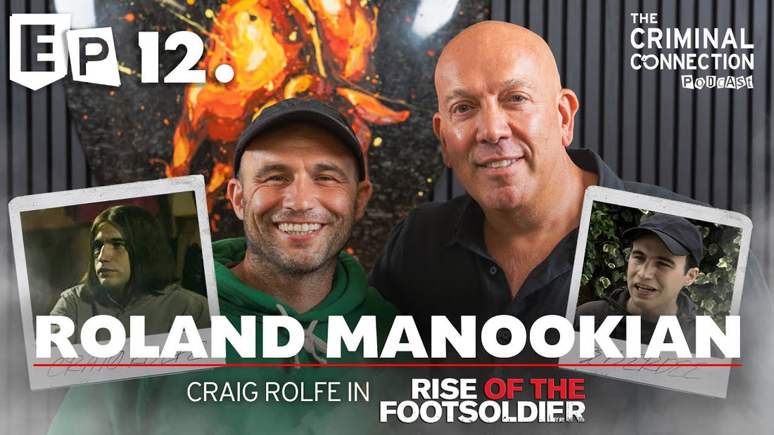 Episode 12: Roland Manookian - Craig Rolfe & Zeberdee (Rise of the Footsoldier & The Football Factory)